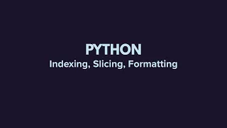 Python Strings Indexing Slicing Formatting Explained