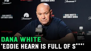 Dana White: "Eddie Hearn is so full of s***"