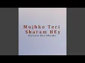 Download Lagu Mujhko Teri Sharam HEy