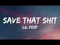Download Lagu Lil Peep - Save That Shit (Lyrics)