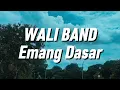 Download Lagu Wali - Emang Dasar (Lirik)