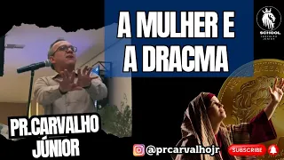 A MULHER E A DRACMA - PR.CARVALHO JÚNIOR 2024