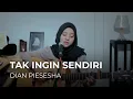 Lagu TAK INGIN SENDIRI - DIAN PIESHESA - IRTA AMALIA (COVER)