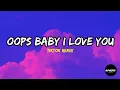 Oops Baby I Love You - (Tiktok Remix) | Lyrics