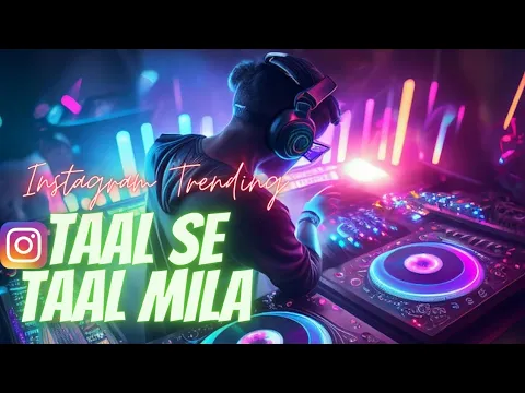 Download MP3 Taal Se Taal Mila Remix | Dolby Vision | Beats 5.1, 5.2, 5.4 | Instagram Trending | DJ Vishu