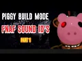 Piggy Build Mode Fnaf Sound ID S to use in your Maps