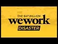 WeWork - The 47 Billion Disaster