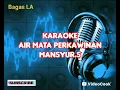 Download Lagu AIR MATA PERKAWINAN KARAOKE || MANSYUR.S