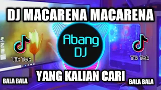 dj macarena dj tiktok terbaru full bass 2021 dj macarena remix viral 
