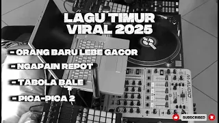virall lagu timur ter virall 2025 orang baru lebe gacor ngapain repot tabol bale pica pica2 