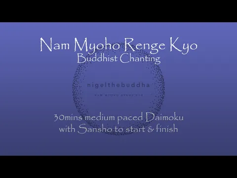 Download MP3 30mins Daimoku - medium speed chanting - Nam Myoho Renge Kyo - with sansho start and finish