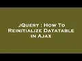 jQuery How To Reinitialize Datatable in Ajax