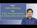 LEC19 Data Mining Data Transformation and Data Discretization by Dr Chiranjeevi Manike