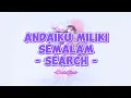 Download Lagu Search - Andaiku Miliki Semalam (Lirik Lagu)