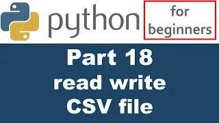 Python Tutorial - Part 18 read and write to a CSV file