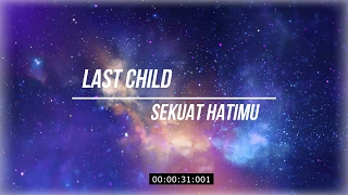 Download Last Child - Sekuat Hatimu (Lirik) MP3