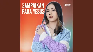 sampaikan pada yesus