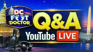 DC FOOT DOCTOR Live Q&A
