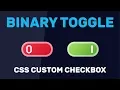 CSS Binary Toggle CSS Custom Checkbox CSS Tutorial