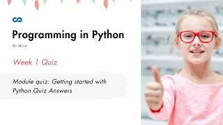 Programming in Python Week 1 Module quiz Getting started with Python Quiz Answers