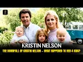 The Devastating Downfall of Kristin Nelson What Happened to Her 4 Kids