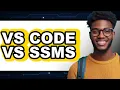 VS Code vs SSMS - 2025 Comparison