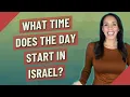 What time does the day start in Israel