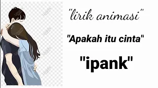 Download Apakah itu cinta ipank lirik versi animasi  lirik animasi MP3