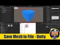 How to Save Mesh to File at Runtime in Unity