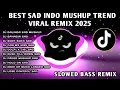 Download Lagu BEST SAD INDO MUSHUP TRENDING VIRAL REMIX 2025