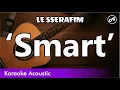 Download Lagu Le Sserafim - Smart (SLOW acoustic karaoke)