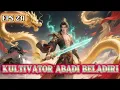 Download Lagu KULTIVATOR ABADI BELADIRI, EPS 231