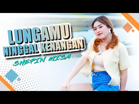 Download MP3 Lungamu Ninggal Kenangan (Golek Liyane)-Shepin Misa (Official Music Video) | Tekamu Ngirim Undangan