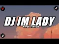 Download Lagu Dj Im Lady Full Beat Slowed Viral Fyp Tiktok || Sound Yang Dicari