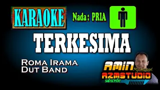 Download TERKESIMA || Roma Irama || KARAOKE Nada PRIA MP3