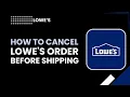 How to Cancel Lowe s Order Before Shipping