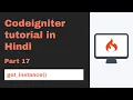 Codeigniter tutorial in Hindi get - instance part 17 2020