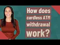 How does cardless ATM wit rawal work