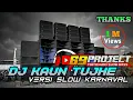 DJ KAUN TUJHE SLOW BASS - RIKKI VAM 69 PROJECT