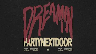 PARTYNEXTDOOR Dreamin Official Audio 