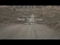 Download Lagu Near The Cross | Chris Allman (Tenor) | Hymns For Devotion
