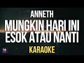 Download Lagu Anneth - Mungkin Hari Ini Esok Atau Nanti (Karaoke Version)