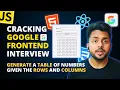 Cracking Google s Frontend Interview Generating A Table ReactJS javaScript Interview Question