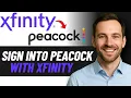 How to Access Peacock with an Xfinity Login Step-by-Step Guide
