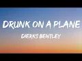 Dierks Bentley - Drunk On A Plane (Lyrics)