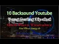 Download Lagu 10 Backsound Youtube Yang Sering Dipakai Oleh Youtuber Part 1