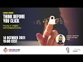 CSM21 Webinar - Think Before you Click privacy in a highly technologised society 14 Oct 2021