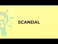 What is the meaning of the word SCANDAL