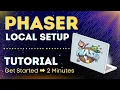Simple Phaser Local Setup 30 Seconds Follow Along