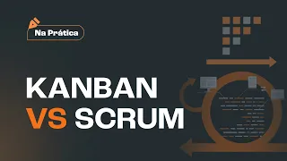 Kanban OU Scrum? QUAL A DIFERENÇA? - Metodologias ágeis